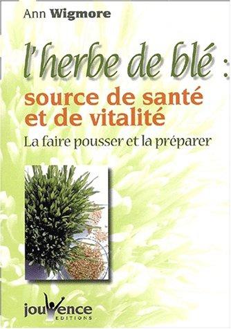 L'herbe de blé : source de santé et de vitalité