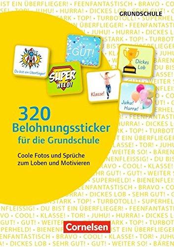 320 Belohnungssticker für die Grundschule: Coole Fotos und Sprüche zum Loben und Motivieren. 8 Stickerbögen