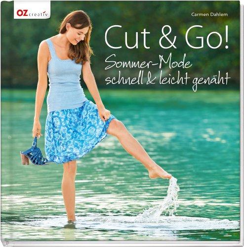 Cut & Go!: Sommer-Mode schnell & leicht genäht