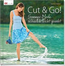 Cut & Go!: Sommer-Mode schnell & leicht genäht