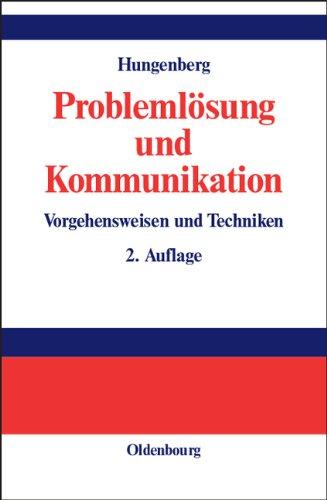 Problemlösung und Kommunikation: Vorgehensweisen und Techniken