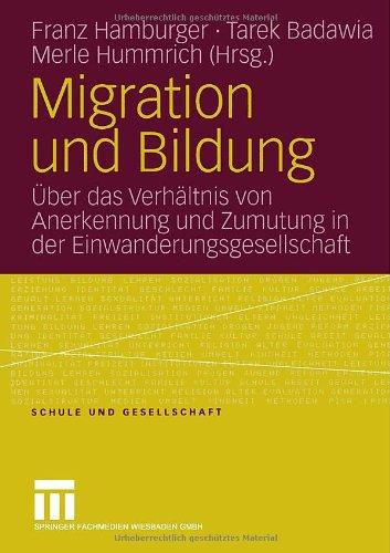 Migration und Bildung: Über das Verhältnis von Anerkennung und Zumutung in der Einwanderungsgesellschaft (Schule und Gesellschaft)