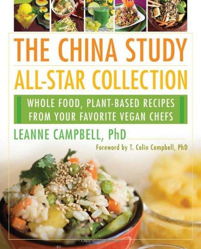 China Study All Star Collection: Whole Food, Plant-Based Recipes from Your Favorite Vegan Chefs