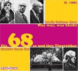 Was war, was bleibt . Die 68er und ihre Theoretiker