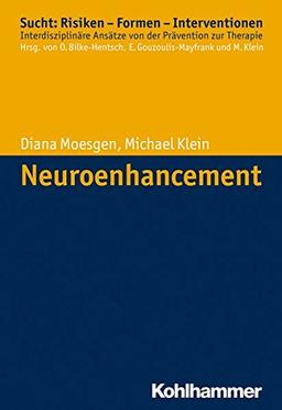 Neuroenhancement (Sucht: Risiken - Formen - Interventionen)