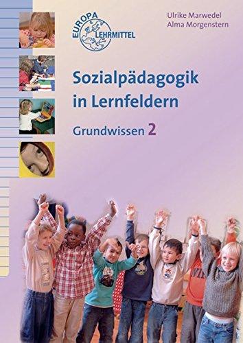 Sozialpädagogik in Lernfeldern Grundwissen Band 2: Lernfelder 5-8