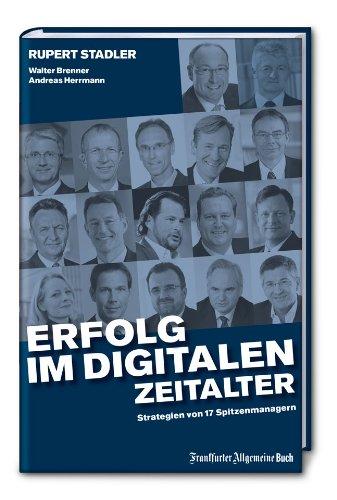 Erfolg im digitalen Zeitalter: Strategien von 17 Spitzenmanagern