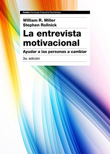 La entrevista motivacional : ayudar a las personas a cambiar (Psicología Psiquiatría Psicoterapia)