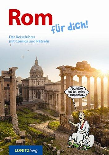 Rom für dich!: Der Reiseführer mit Comics und Rätseln