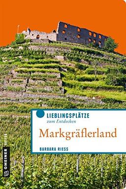 Markgräflerland: Lieblingsplätze zum Entdecken (Lieblingsplätze im GMEINER-Verlag)