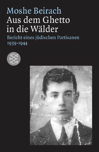 Aus dem Ghetto in die Wälder: Bericht eines jüdischen Partisanen 1939-1945