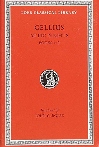 The Attic Nights: Books 1-5 (Loeb Classical Library, Band 195)