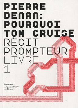 Pourquoi Tom Cruise : récit prompteur. Vol. Livre 1