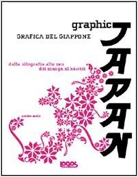 Graphic Japan-Grafica del Giappone. Ediz. illustrata