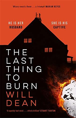 The Last Thing to Burn: Gripping and unforgettable, one of the most highly anticipated releases of 2021: Longlisted for the CWA Gold Dagger and shortlisted for the Theakstons Crime Novel of the Year