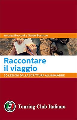 Raccontare il viaggio. 30 lezioni dalla scrittura all'immagine