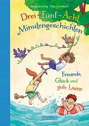 3-5-8-Minutengeschichten: Freunde, Glück und gute Laune