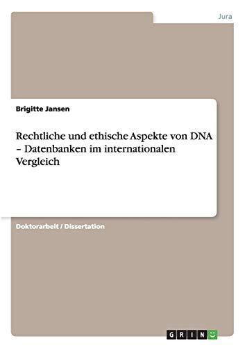 Rechtliche und ethische Aspekte von DNA - Datenbanken im internationalen Vergleich