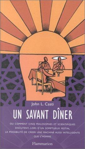 Un savant dîner ou Comment cinq philosophes et scientifiques discutent, lors d'un somptueux festin, la possibilité de créer une machine aussi intelligente que l'homme