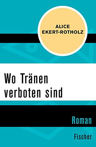 Wo Tränen verboten sind: Roman