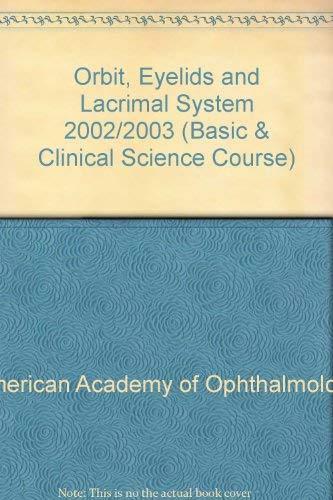 Basic And Clinical Science Course Section 7 2002-2003: Orbit, Eyelids, And Lacrimal System (Basic & Clinical Science Course)