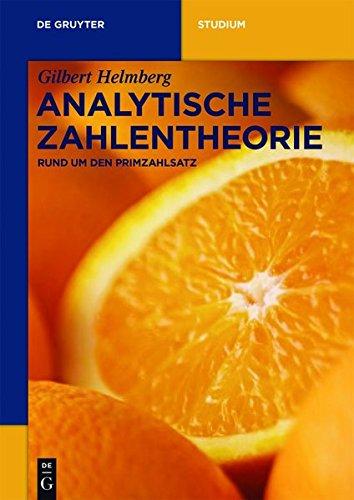 Analytische Zahlentheorie: Rund um den Primzahlsatz (De Gruyter Studium)