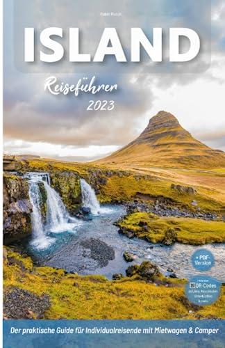 Island Reiseführer - Der praktische Guide für Individualreisende mit Mietwagen & Camper: Mit großer Reiseroute, Reisetipps (inkl. Hotels) & ... Island Roadtrip mit 170 Reise Fotografien