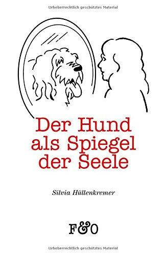 Der Hund als Spiegel der Seele: Worauf uns unsere Hunde aufmerksam machen