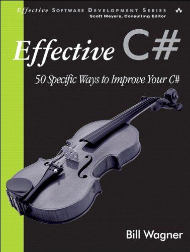 Effective C#: 50 Specific Ways to Improve Your C# (Effective Software Development)