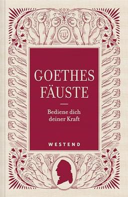 Goethes Fäuste: Bediene dich deiner Kraft