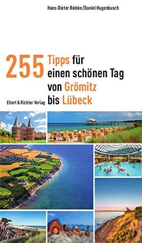 255 Tipps für einen schönen Tag von Grömitz bis Lübeck (365 Tipps)