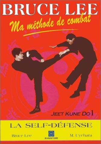 Ma méthode de combat : jeet kune do. Vol. 1. Techniques de self-défense