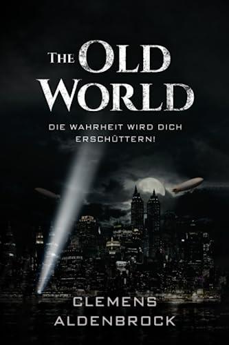 The Old World: Die Wahrheit wird dich erschüttern!