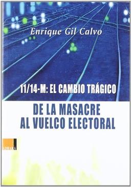 11-14 M : el cambio trágico : de la masacre al vuelco electoral