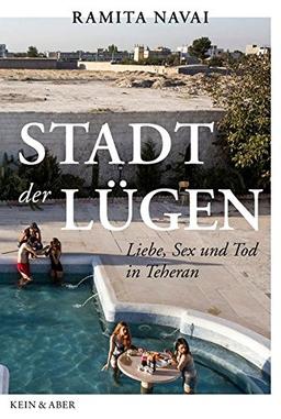 Stadt der Lügen: Liebe, Sex und Tod in Teheran