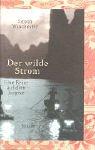 Der wilde Strom: Eine Reise auf dem Jangtse