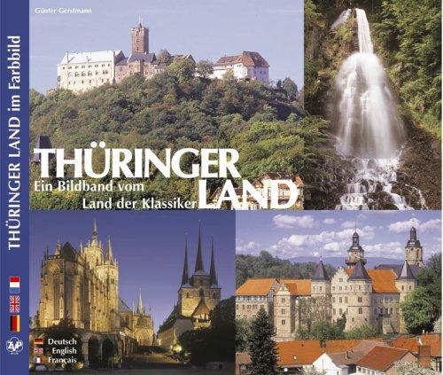 Thüringer Land - Ein Bildband vom Land der Klassiker. Texte in Deutsch, Englisch, Französisch