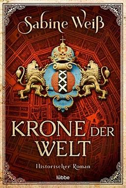 Krone der Welt: Historischer Roman