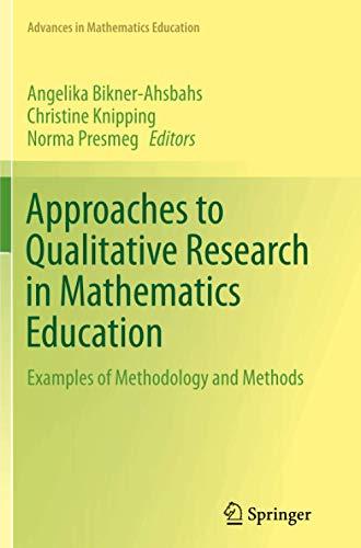 Approaches to Qualitative Research in Mathematics Education: Examples of Methodology and Methods (Advances in Mathematics Education)