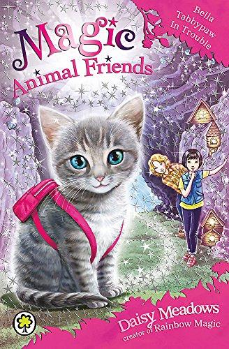 Bella Tabbypaw in Trouble: Book 4 (Magic Animal Friends, Band 4)