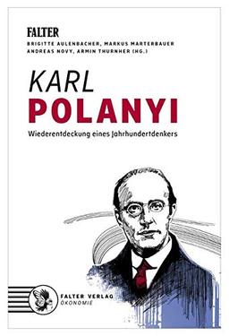 Karl Polanyi: Wiederentdeckung eines Jahrhundertdenkers