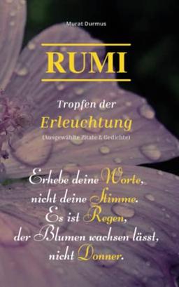 RUMI - Tropfen der Erleuchtung: (Ausgewählte Zitate & Gedichte) (Liebe, Band 1)