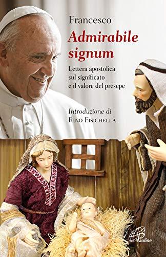 Admirabile Signum . Lettera Apostolica Sul Significato E Il Valore Del Presepe