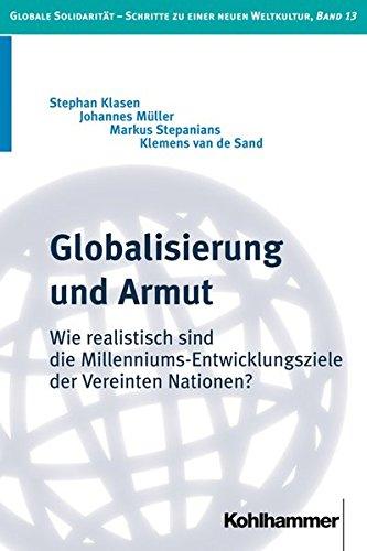 Globalisierung und Armut: Wie realistisch sind die Millenniums-Entwicklungsziele der Vereinten Nationen? (Globale Solidarität)