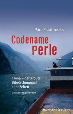 Codename Perle: China - der größte Bibelschmuggel aller Zeiten. Ein Augenzeugenbericht.