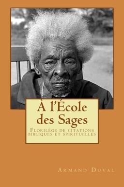 A l'école des Sages: Florilège de citations bibliques et spirituelles