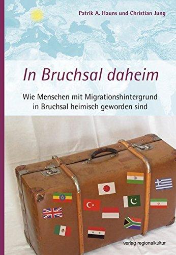 In Bruchsal daheim: Wie Menschen mit Migrationshintergrund in Bruchsal heimisch geworden sind