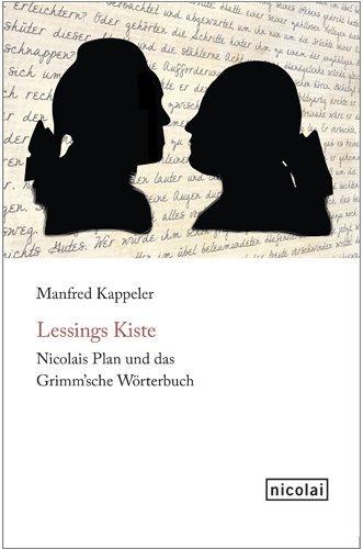 Lessings Kiste. Nicolais Plan und das Grimm sche Wörterbuch