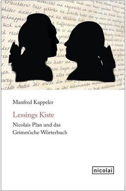 Lessings Kiste. Nicolais Plan und das Grimm sche Wörterbuch