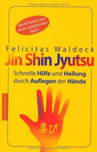 Jin Shin Jyutsu: Schnelle Hilfe und Heilung durch Auflegen der Hände